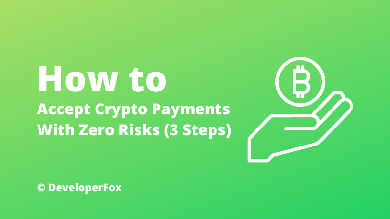 How to Accept Crypto Payments With Zero Risks