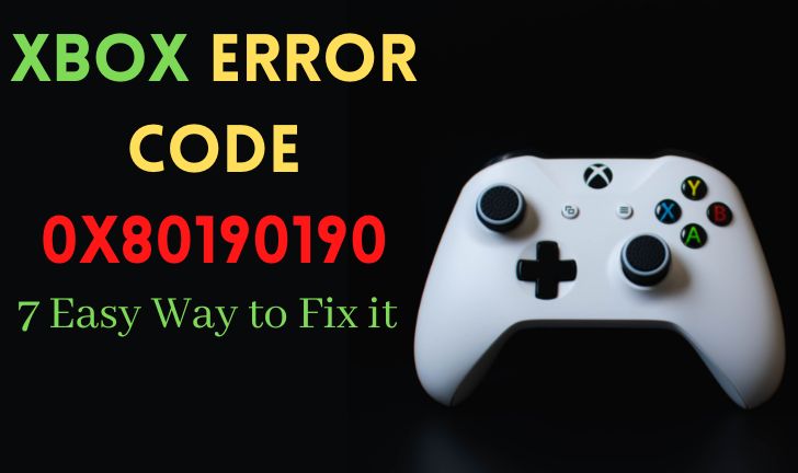 Xbox Error Code 0x80190190 - 7 Easy Way to Fix it