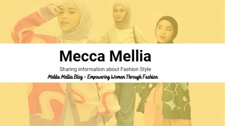 Mekka Mellia Blog - Empowering Women Through Fashion