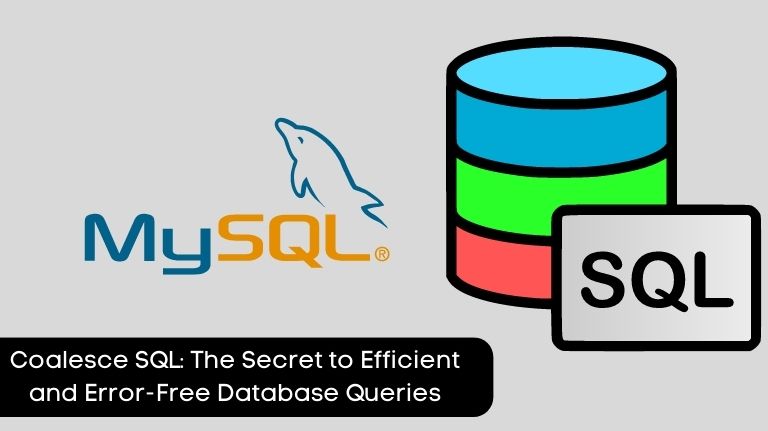 Coalesce SQL: The Secret to Efficient and Error-Free Database Queries