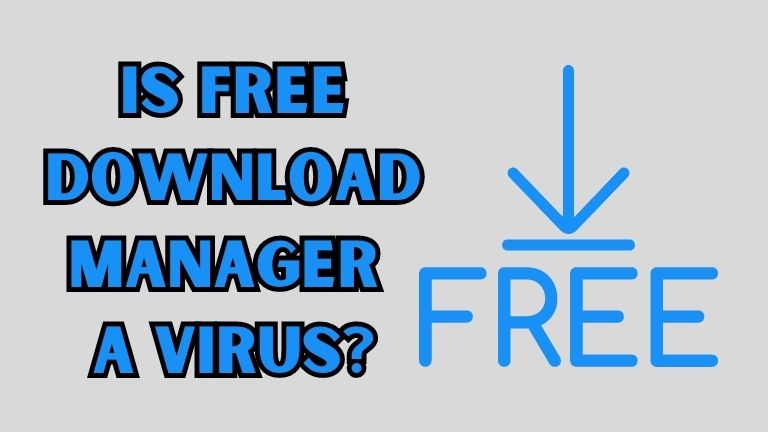 Is Free Download Manager a Virus?
