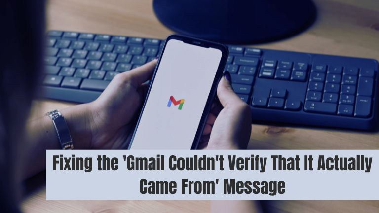 Gmail Couldn't Verify That It Actually Came From