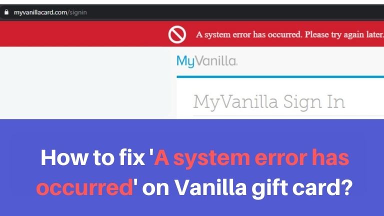 How to fix 'A system error has occurred' on Vanilla gift card?