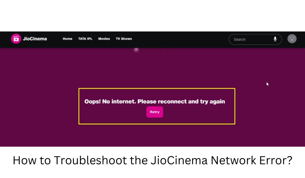 How to Troubleshoot the JioCinema Network Error?
