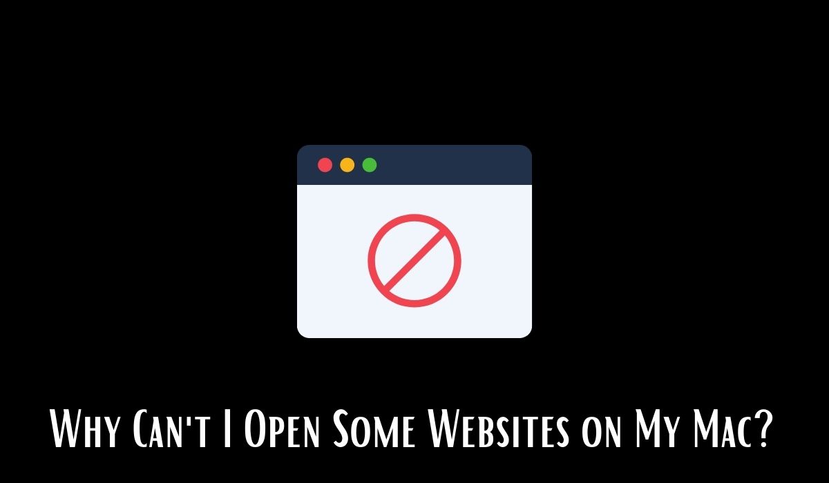 Why Can't I Open Some Websites on My Mac?