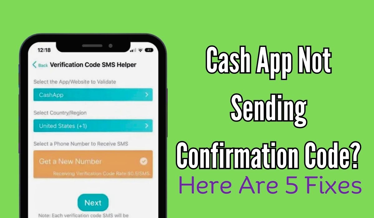Cash App Not Sending Confirmation Code: Here Are 5 Fixes